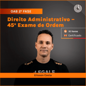 OAB 2ª Fase: Direito Administrativo – 45º Exame de Ordem
