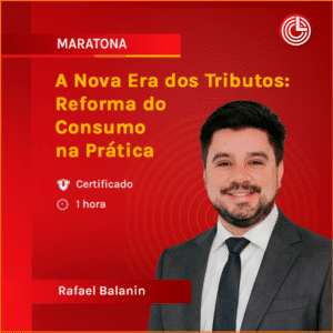 A Nova Era dos Tributos: Reforma do Consumo na Prática