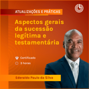 Aspectos gerais da sucessão legítima e testamentária