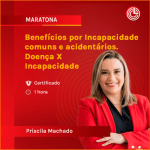 Benefícios por Incapacidade comuns e acidentários. Doença X Incapacidade