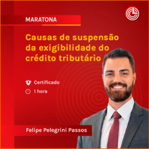 Causas de suspensão da exigibilidade do crédito tributário
