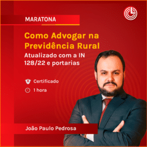 Como Advogar na Previdência Rural – Atualizado com a IN 128/22 e portarias