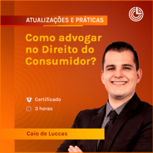 Como advogar no Direito do Consumidor?