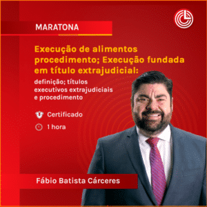 Execução de alimentos – procedimento; Execução fundada em título extrajudicial: definição; títulos executivos extrajudiciais e procedimento
