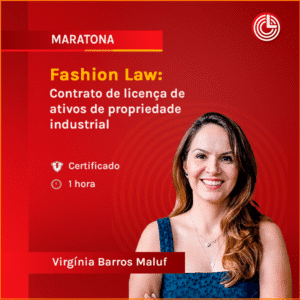 Fashion Law: Contrato de licença de ativos de propriedade industrial