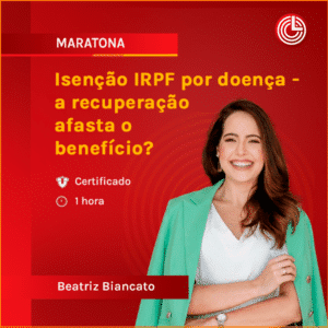 Isenção IRPF por doença - a recuperação afasta o benefício?