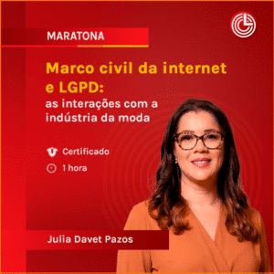Marco civil da internet e LGPD: as interações com a indústria da moda