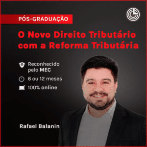 Pós-graduação em O Novo Direito Tributário com a Reforma Tributária