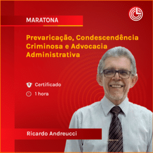 Prevaricação, Condescendência Criminosa e Advocacia Administrativa