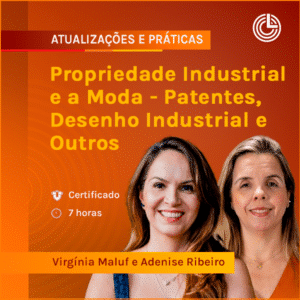 Propriedade Industrial e a Moda - Patentes, Desenho Industrial e Outros