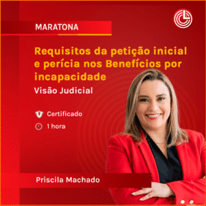 Requisitos da petição inicial e perícia nos Benefícios por incapacidade - Visão Judicial