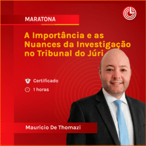 A Importância e as Nuances da Investigação no Tribunal do Júri