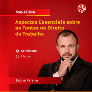Aspectos Essenciais sobre as Fontes no Direito do Trabalho