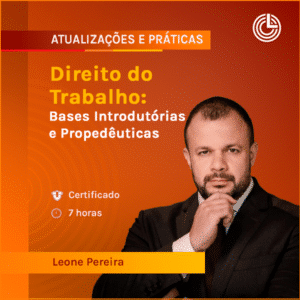 Direito do Trabalho: Bases Introdutórias e Propedêuticas