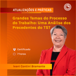 Grandes Temas do Processo do Trabalho: Uma Análise dos Precedentes do TST