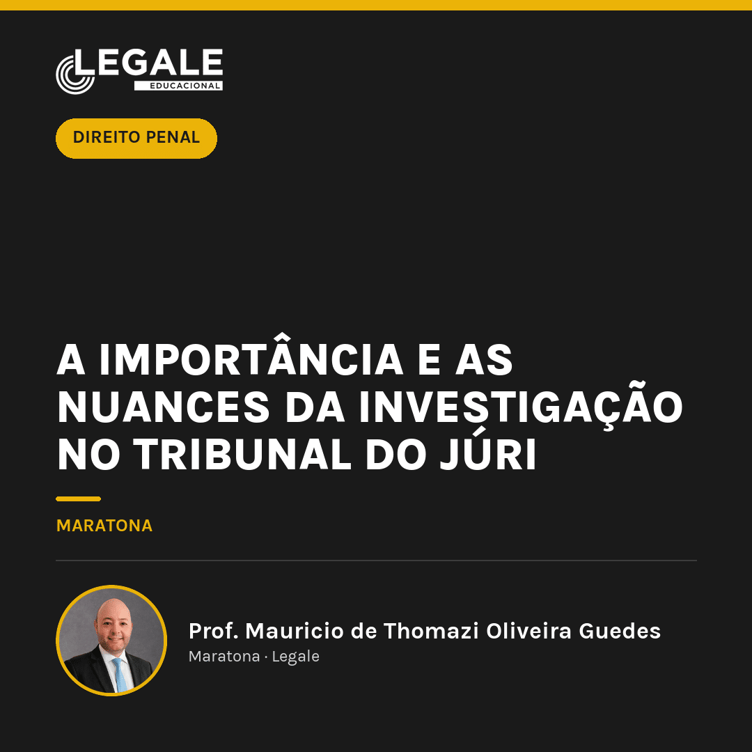 A Importância e as Nuances da Investigação no Tribunal do Júri
