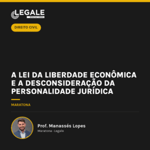 A Lei da Liberdade Econômica e a Desconsideração da Personalidade Jurídica