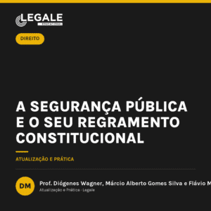 A Segurança Pública e o Seu Regramento Constitucional