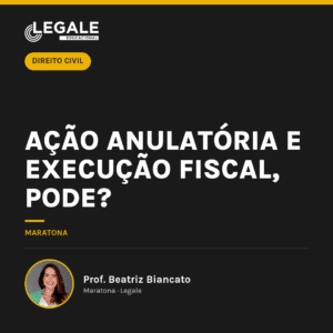 Ação anulatória e execução fiscal, pode?