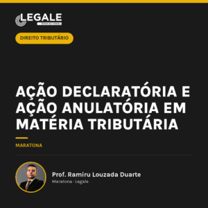Ação Declaratória e Ação Anulatória em matéria tributária