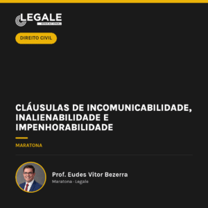 Cláusulas de incomunicabilidade, inalienabilidade e impenhorabilidade