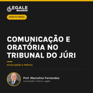 Comunicação e Oratória no Tribunal do Júri