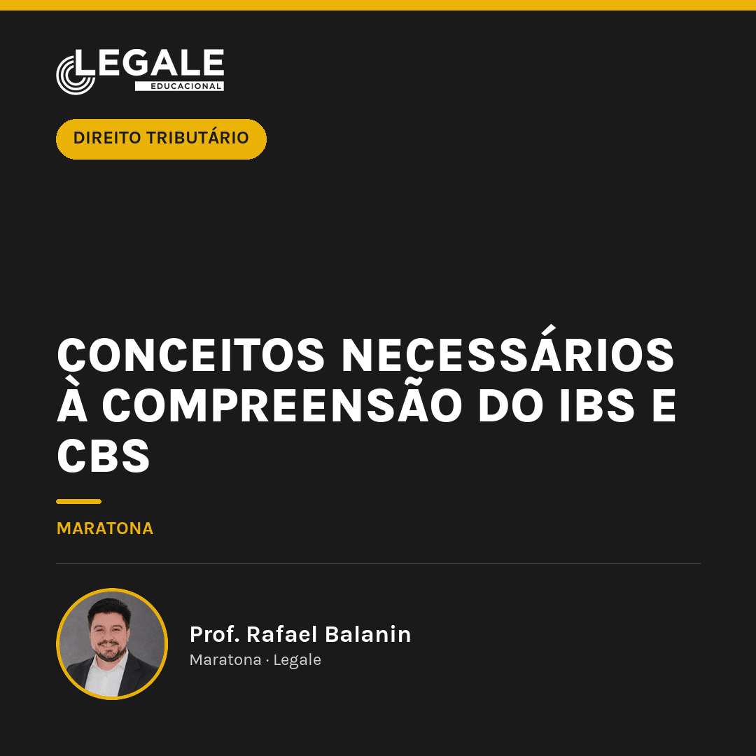 Conceitos Necessários à Compreensão do IBS e CBS