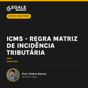 ICMS - Regra Matriz de Incidência Tributária