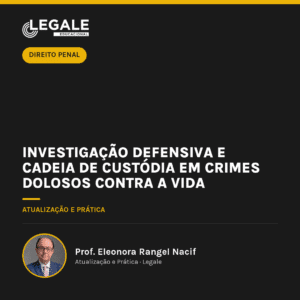 Investigação Defensiva e Cadeia de Custódia em Crimes Dolosos contra a Vida