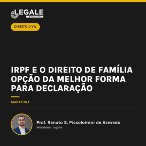 IRPF e o Direito de Família opção da melhor forma para declaração