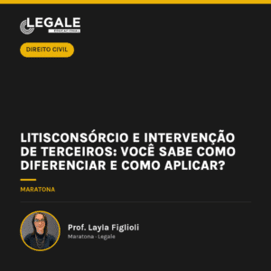 Litisconsórcio e intervenção de terceiros: você sabe como diferenciar e como aplicar?