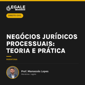Negócios jurídicos processuais: teoria e prática