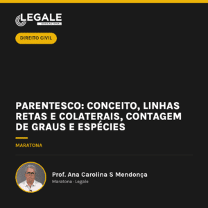 Parentesco: Conceito, linhas retas e colaterais, contagem de graus e espécies