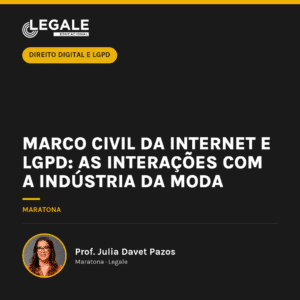 Marco civil da internet e LGPD: as interações com a indústria da moda