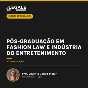 Pós-graduação em Fashion Law e Indústria do Entretenimento