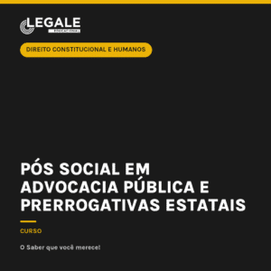 Pós Social em Advocacia Pública e Prerrogativas Estatais