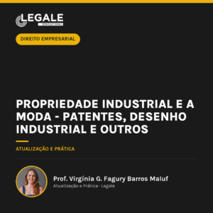 Propriedade Industrial e a Moda - Patentes, Desenho Industrial e Outros