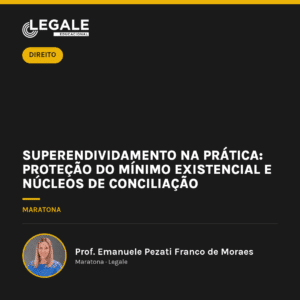 Superendividamento na Prática: Proteção do Mínimo Existencial e Núcleos de Conciliação
