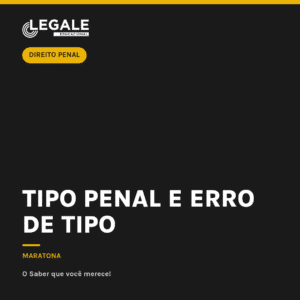 Tipo Penal e Erro de Tipo