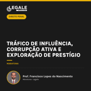 Tráfico de Influência, Corrupção Ativa e Exploração de Prestígio