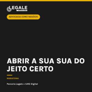 Advocacia como Negócio: Abrir a sua SUA do jeito certo
