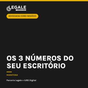 Advocacia como Negócio: Os 3 números do seu escritório