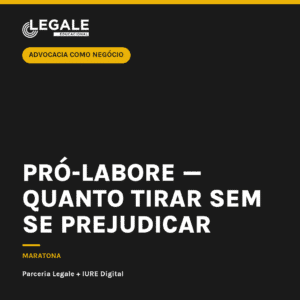 Advocacia como Negócio: Pró-labore — quanto tirar sem se prejudicar