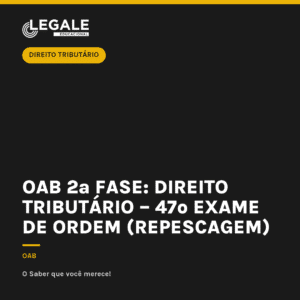 OAB 2ª Fase: Direito Tributário – 47º Exame de Ordem (Repescagem)