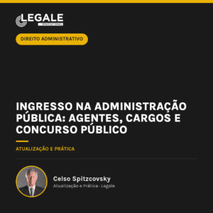 Ingresso na Administração Pública: Agentes, Cargos e Concurso Público