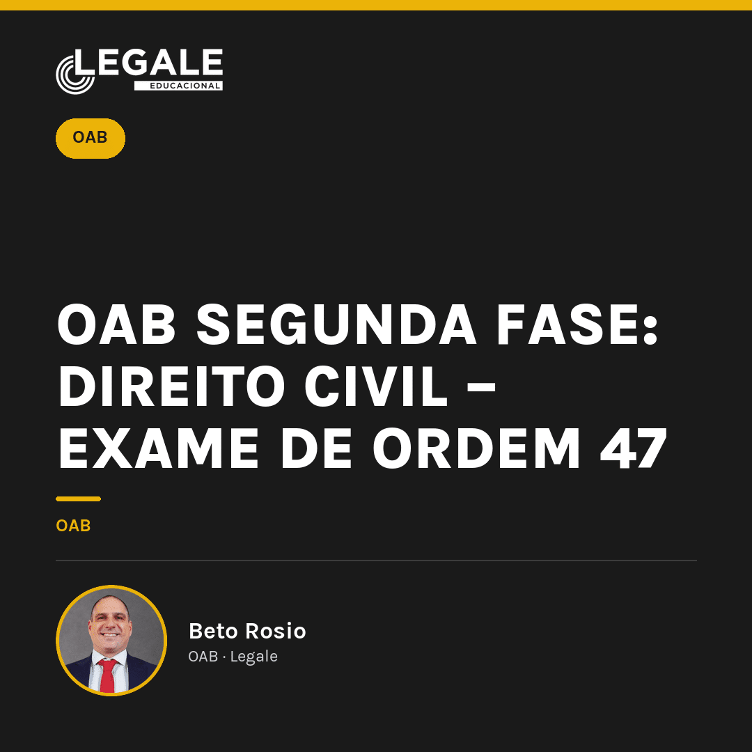 OAB 2ª Fase: Direito Civil – 47º Exame de Ordem