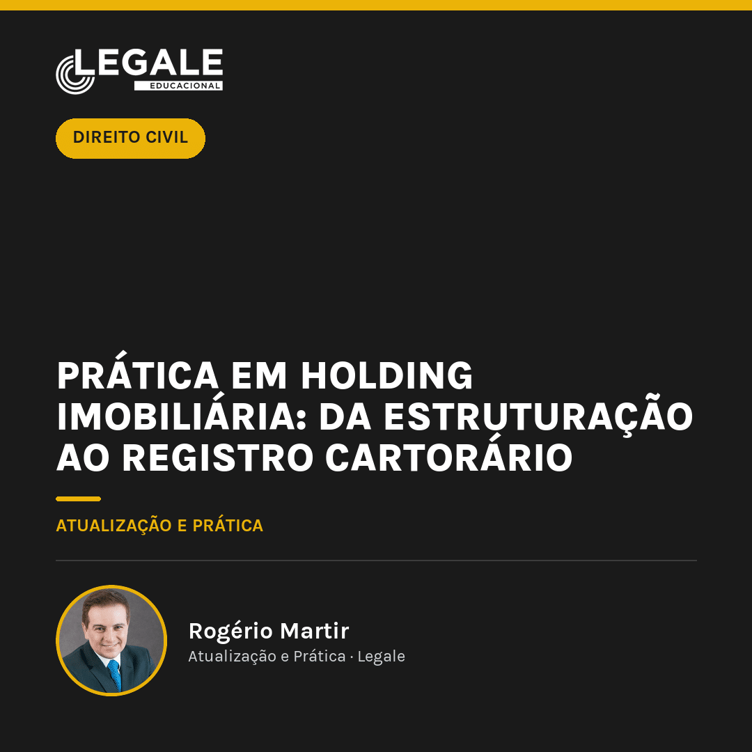 Prática em Holding Imobiliária: Da Estruturação ao Registro Cartorário