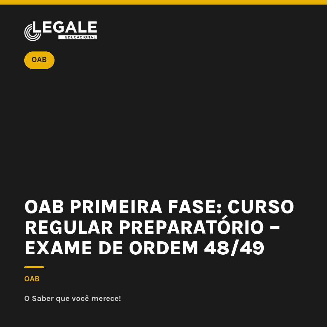 OAB 1ª Fase: Curso Regular Preparatório – 48º/49º Exame de Ordem