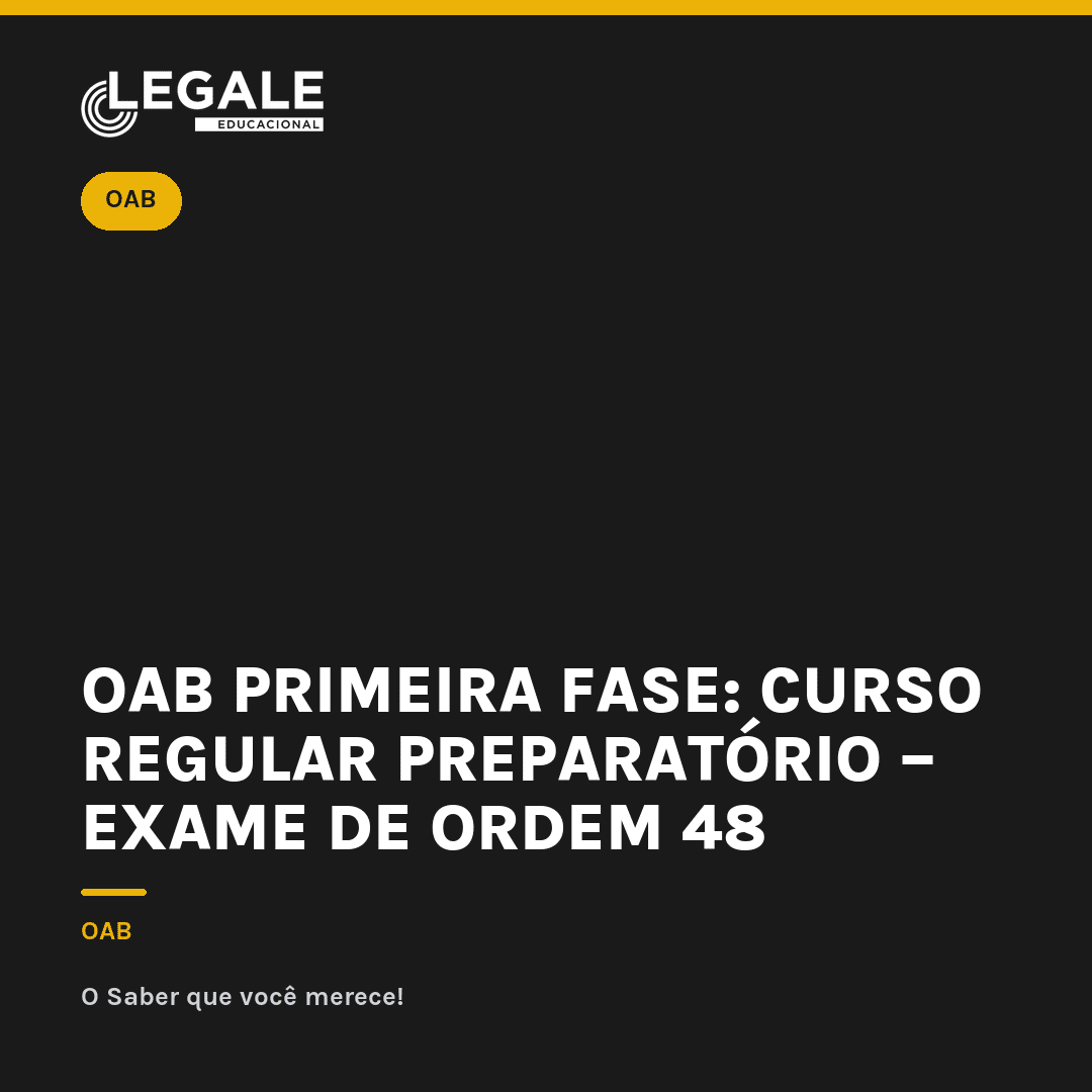 OAB 1ª Fase: Curso Regular Preparatório – 48º Exame de Ordem