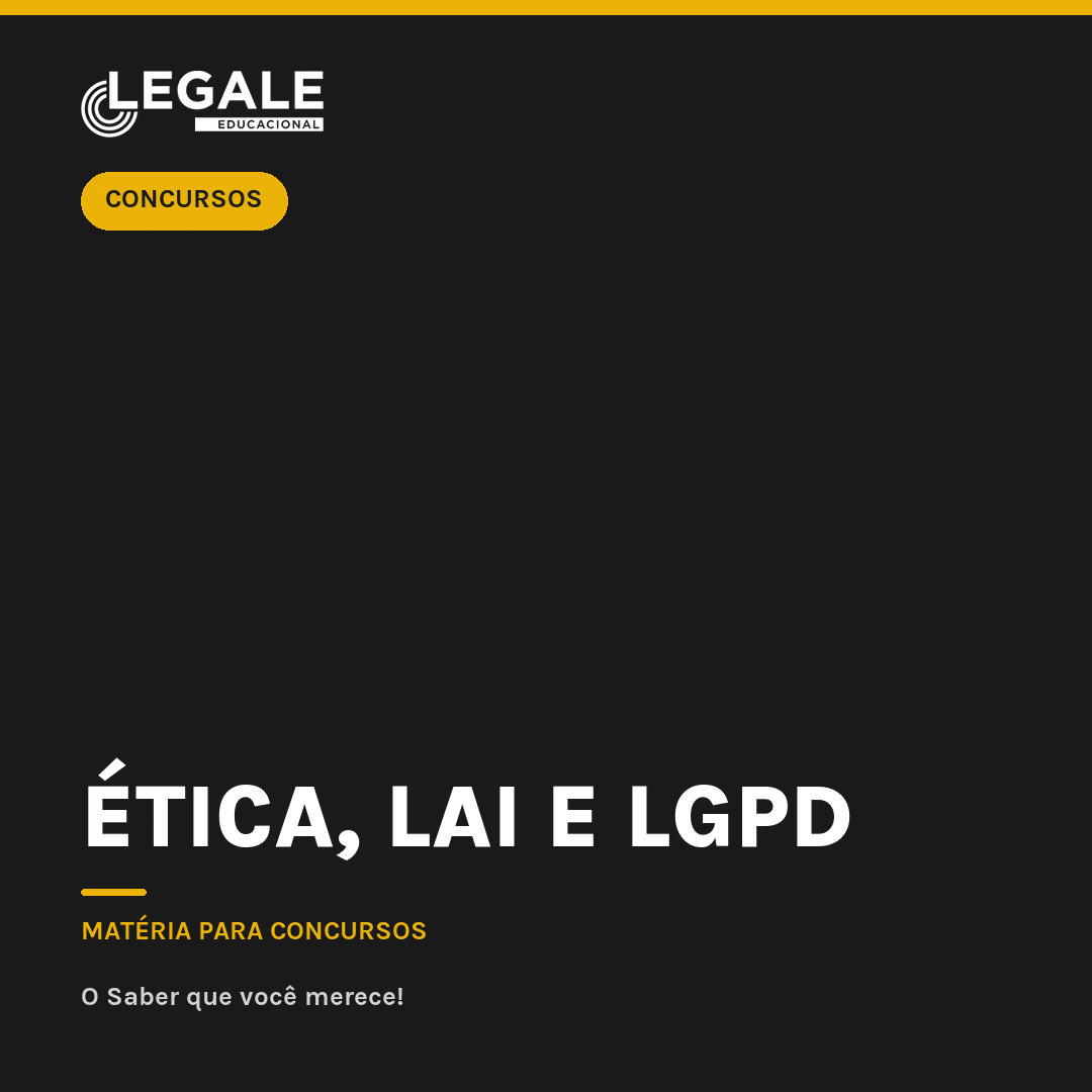 Ética, LAI e LGPD para Concursos